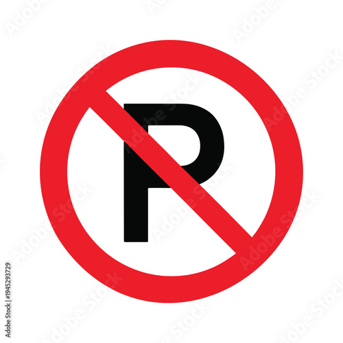 A clear and universally recognized red circular no parking sign with a black letter P crossed out, indicating a restriction.