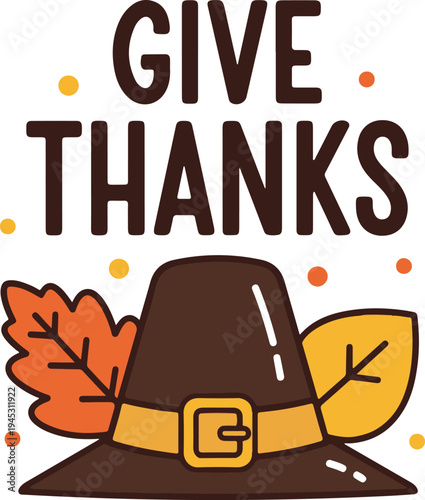 Vectoe art of a colorful illustration of a pilgrim hat with leaves and text that says give thanks