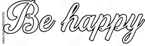 Stylized cursive text reads "Be happy" in a clean black outline on a white background