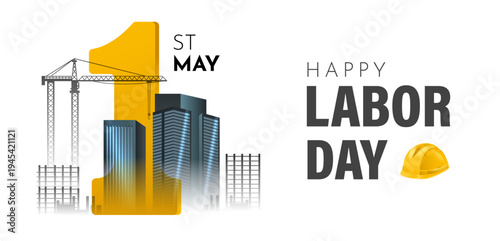 Happy Labor Day poster with May 1 calendar number, modern city buildings, construction crane and safety helmet illustration