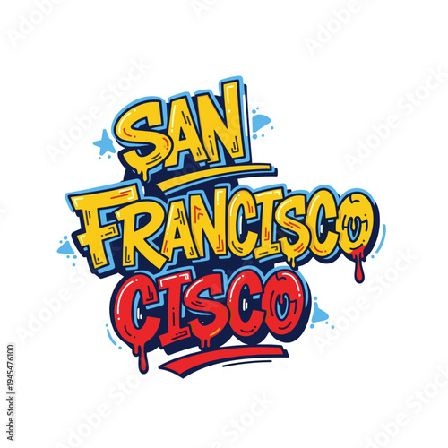 San Francisco Cisco Graffiti Art Style Text.
