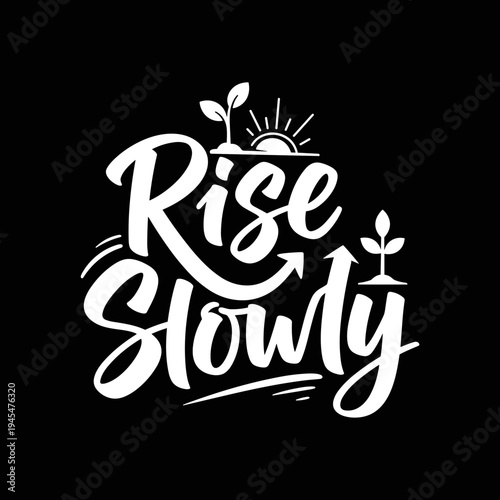 Rise Slowly inspirational quote with growing plants and sun graphic.