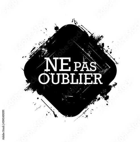 ne pas oublier