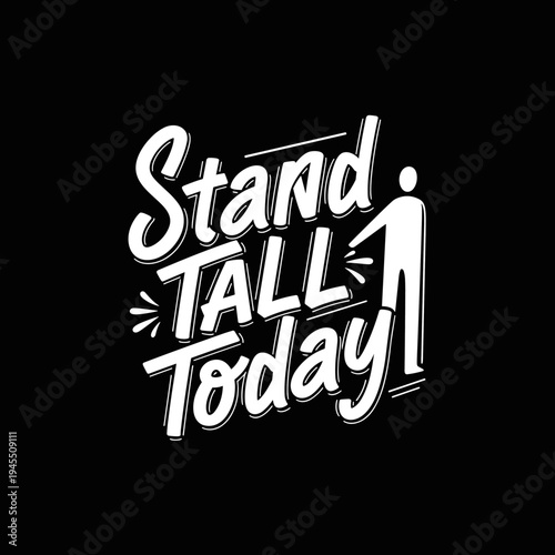 Stand Tall Today Motivational Typography.