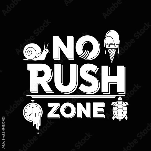 No Rush Zone Typography with Snail Ice Cream Melting Clock and Turtle.