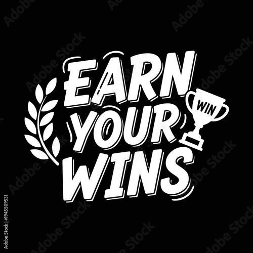 Earn Your Wins Motivational Typography Design.