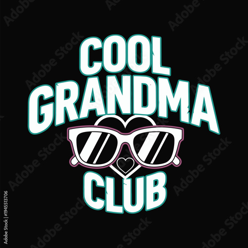 Cool Grandma Club logo with sunglasses and heart design on black background tshirt design