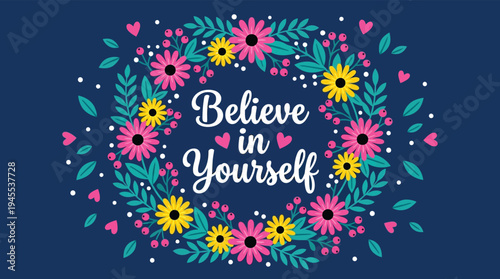 Believe in Yourself Motivational Quote in Floral Wreath on Blue Background
