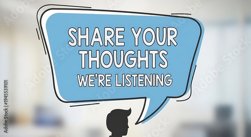 A thoughtful speech bubble sign conveying an important message for open communication and feedback