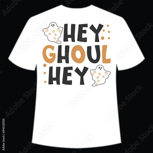 Hey ghoul hey Shirt print template, typography design for shirt, mug, iron, glass, sticker, hoodie, pillow, phone case, etc, perfect design of mothers day, fathers day 