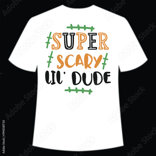 Super scary lil dude Shirt print template, typography design for shirt, mug, iron, glass, sticker, hoodie, pillow, phone case, etc, perfect design of mothers day, fathers day 
