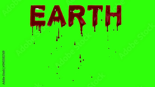 Earth text with scary blood drops effect on green screen background