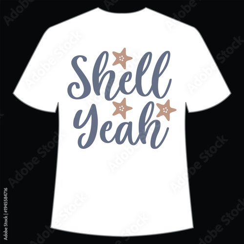 Shell yeah Shirt print template, typography design for shirt, mug, iron, glass, sticker, hoodie, pillow, phone case, etc, perfect design of mothers day, fathers day 