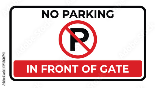 A rectangular white and red sign clearly stating 'NO PARKING IN FRONT OF GATE' with the universal no parking symbol in the center.