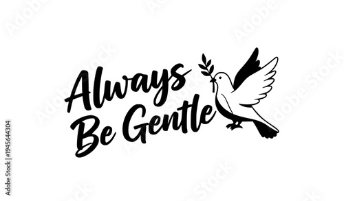 Always Be Gentle brush lettering with peace dove illustration vector design for mens T shirt