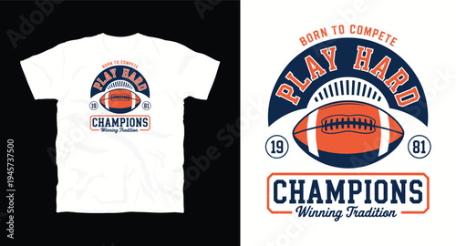 Born to compete play hard champions winning tradition t-shirt with football