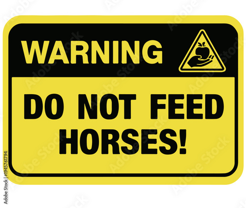 Yellow warning sign do not feed horses