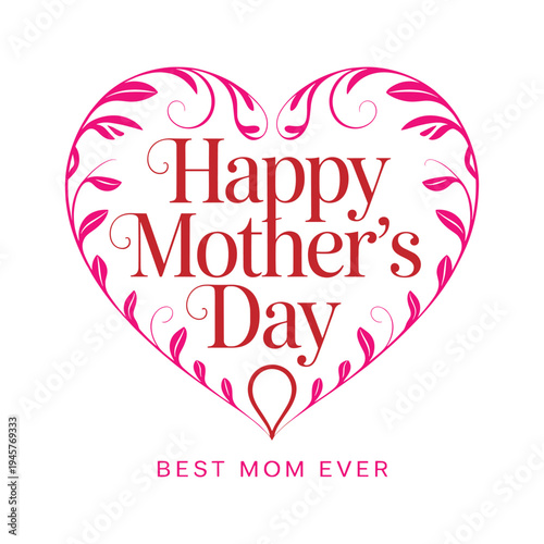 Elegant Happy Mother’s Day Typography in Floral Heart Shape – Best Mom Ever Greeting Card Design