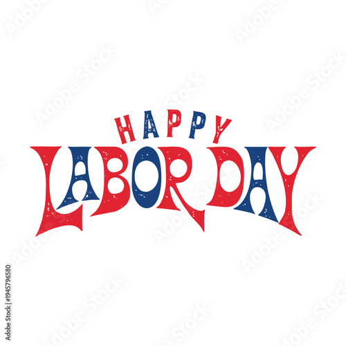 Happy Labor Day Text in Red and Blue with Distressed Effect holiday celebration