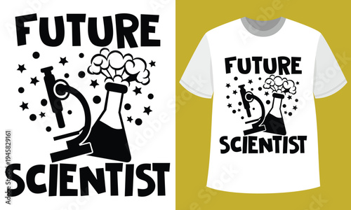 Future Scientist Funny Science Student T-Shirt Design