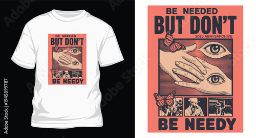 Be needed but dont be needy surrealist vintage poster t-shirt design with butterflies