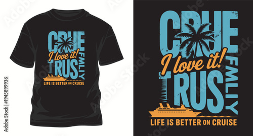 Cruise life is better on vacation with t shirt design