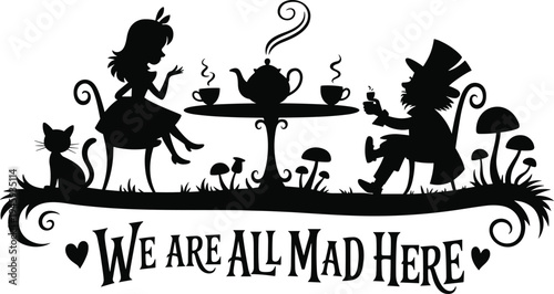Whimsical black silhouette scene from Alice in Wonderland featuring a tea party with characters, cat, mushrooms, and the phrase We are all mad here