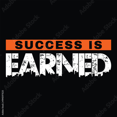 Success Is Earned T-shirt design