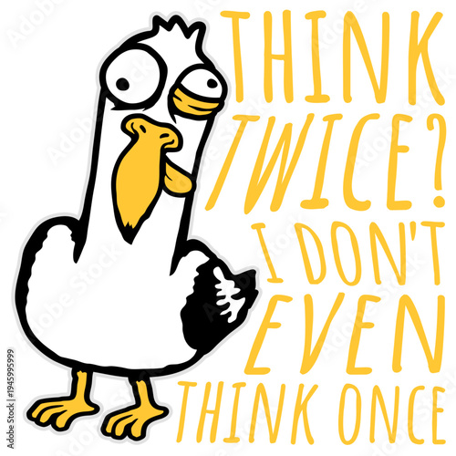 Wallpaper Mural Crazy Seagull Bird Grimace. Think Twice I Don't Even Think Once – hilariously relatable for impulsive decision makers and chaotic minds. A sarcastic, self-aware quote perfect as a gift. Torontodigital.ca