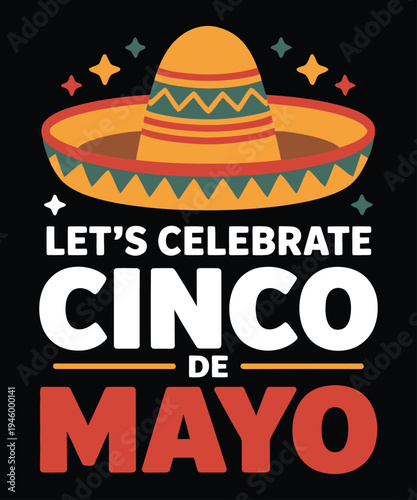 A vibrant illustration featuring a traditional sombrero and text celebrating cinco de mayo high-quality professional