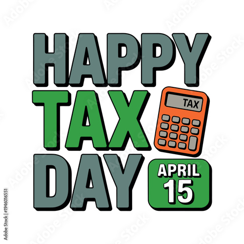A colorful graphic celebrating Happy Tax Day on April 15
