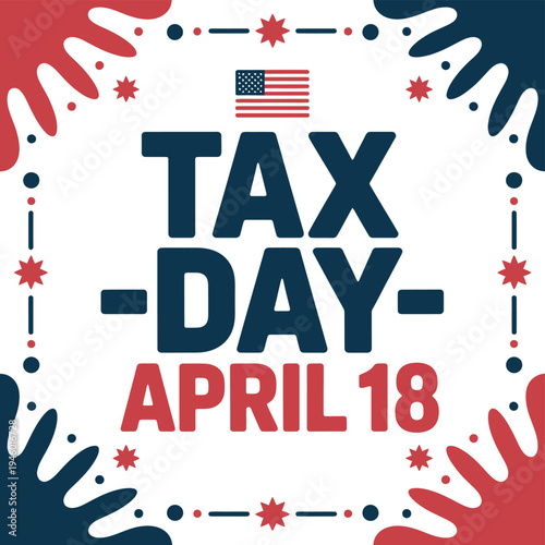 A graphic illustration of Tax Day on April 18 with American flag and colorful design elements