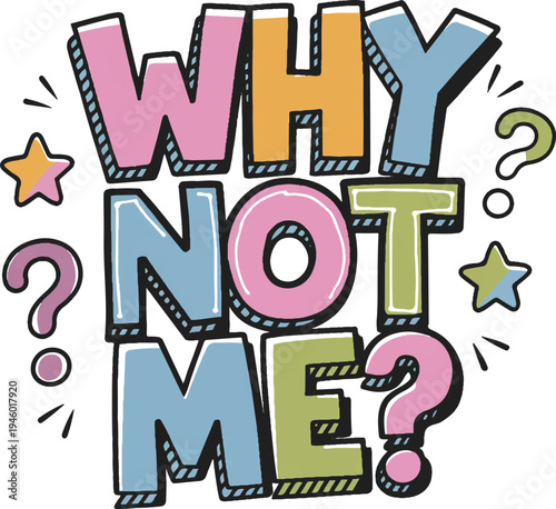 Colorful question poster asking why not me with playful design elements