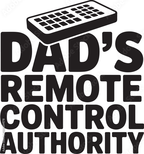 dad’s remote control authority t-shirt design