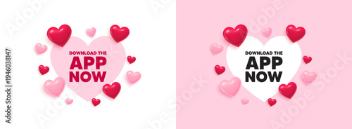 Download app heart shaped banner. 3d flying hearts. Download the app now. Web application sign. Get program software symbol. Valentines day greeting card. Cute 3d love hearts. Vector