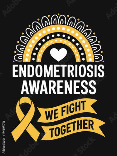  a yellow ribbon symbolizing endometriosis awareness, accompanied by a motivational message: "We Fight Together.