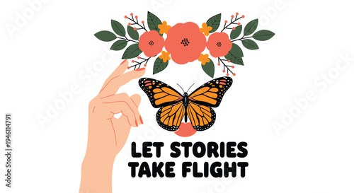 Vector illustration of hand releasing butterfly with floral wreath, 'Let Stories Take Flight' text