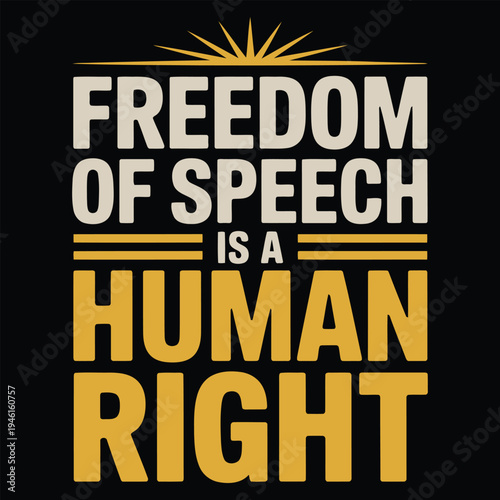Bold graphic quote 'Freedom of Speech Is a Human Right' with vintage design elements typography design