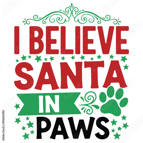 I Believe in Santa Paws Christmas Quote with Paw Prints and Stars Vector typography design