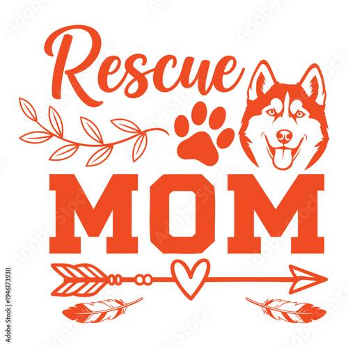 Heartwarming "Rescue Mom" typography with a cute husky dog and paw print, celebrating pet adoption. typography design