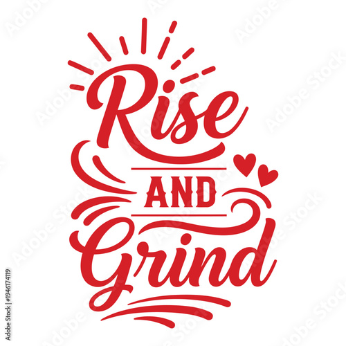 Dynamic "Rise and Grind" motivational typography in red, inspiring productivity and morning hustle. typography design