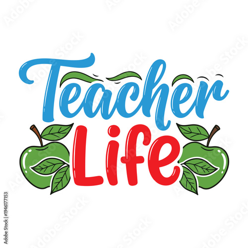 Teacher Life phrase with apples and leaves, celebrating the rewarding journey of teaching typography design