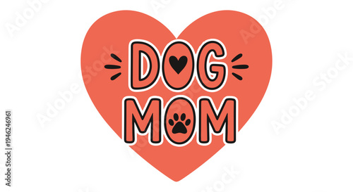 Dog mom heart graphic with paw print and text celebrating pet love and motherhood