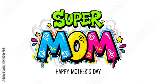 Vibrant graffiti style super mom happy mother's day text design with stars