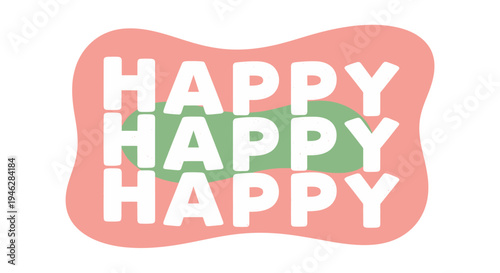 Joyful Typography 'Happy Happy' Repeated, a Vibrant and Playful Design Conveying Positivity and Cheerfulness with a Modern Aesthetic