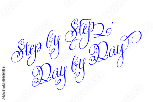 Step by Step, Day by Day - Step by Step, Day by Day words on white background, calligraphy, handwritten, vector
