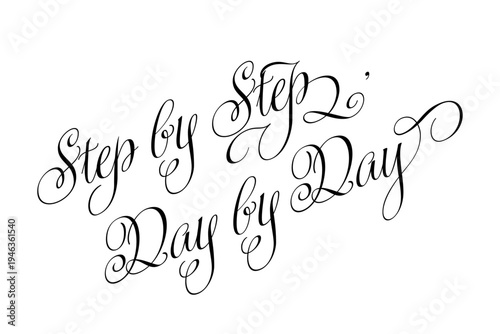 Step by Step, Day by Day - Step by Step, Day by Day words on white background, calligraphy, handwritten, vector

