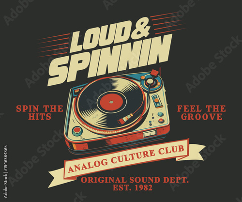 Old-fashioned vinyl record player. Loud and Spinnin Analog culture club Nostalgia of the 90s retro slogan print artwork for apparel.