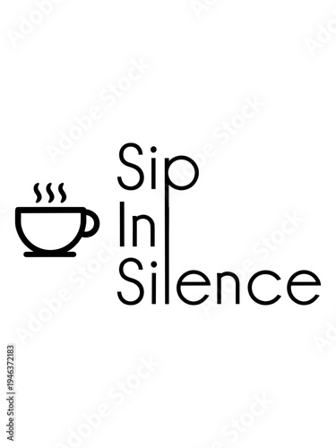 Minimalist coffee cup silhouette with sip in silence t-shirt