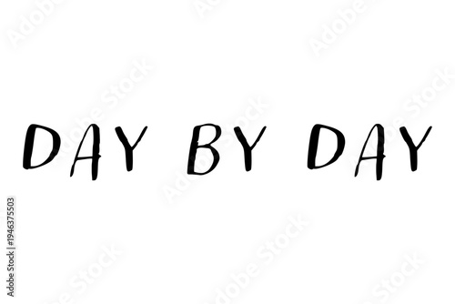 Day by Day - Day by Day words on white background, calligraphy, handwritten, vector
